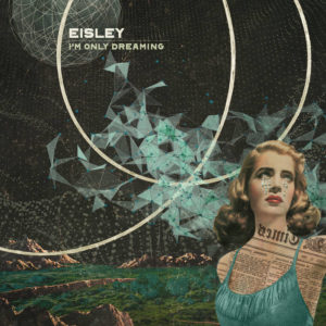 Eisley I'm Only Dreaming