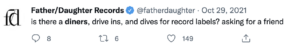 a tweet that says "is there a diners, drive ins and dives for record labels? asking for a friend"