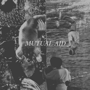 fear not ourselves alone mutual aid